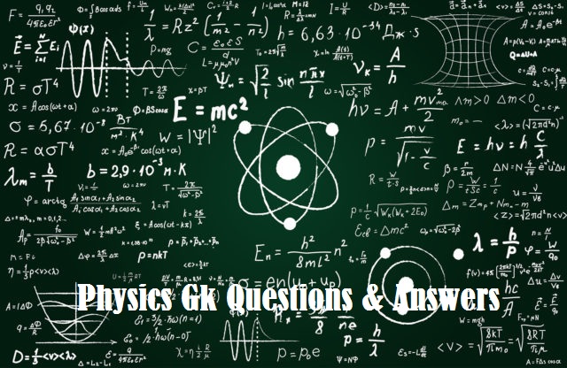 Physics Gk Questions & Answers