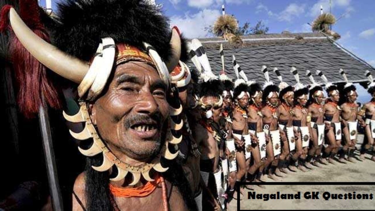 Nagaland GK Questions and Answers 2023 (100+ questions): Nagaland GK Quiz  Check - Edudwar