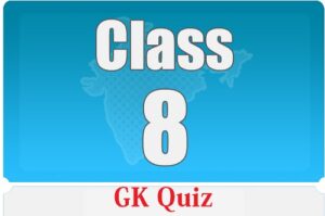 GK Quiz for Class 8 Students