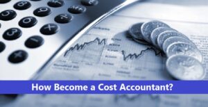 Become a Cost Accountant