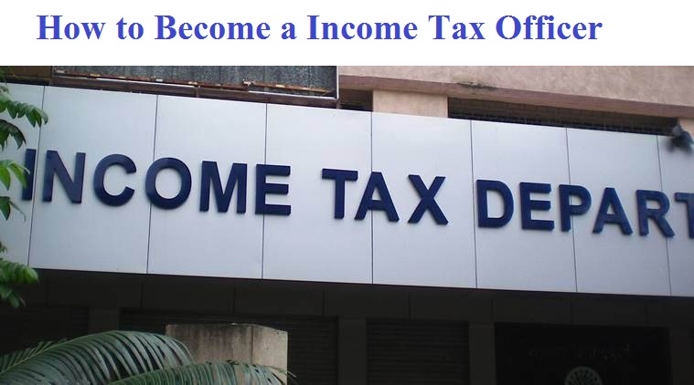 How to Become a Income Tax Officer