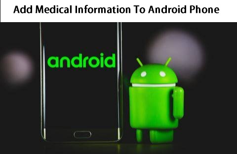Add Medical Information To Android Phone