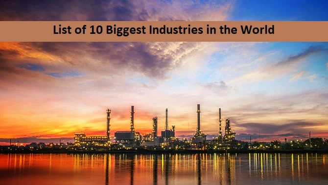 List of 10 Biggest Industries in the World 2023
