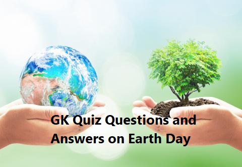 GK Quiz Questions and Answers on Earth Day