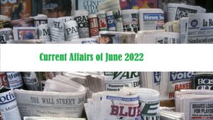 Current Affairs of June 2022