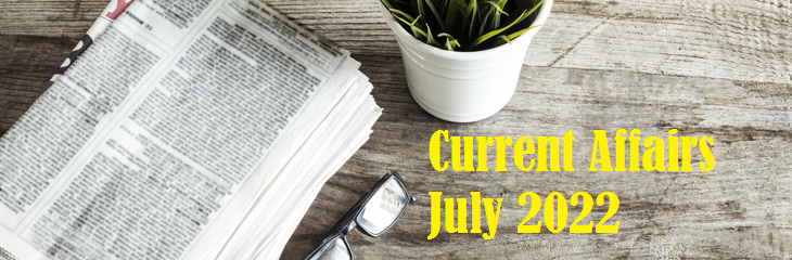 Current Affairs July 2022