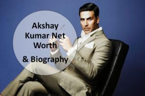 Akshay Kumar Net Worth and Biography