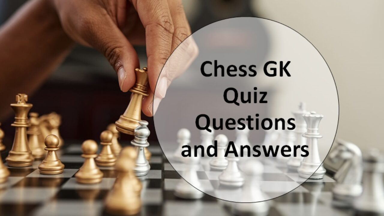 Chess Olympiad 2022 Quiz Questions And Answers, Chess Olympiad 2022 Quiz  Questions