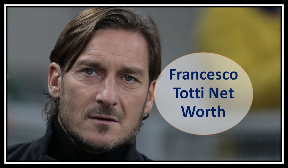 Francesco Totti Net Worth