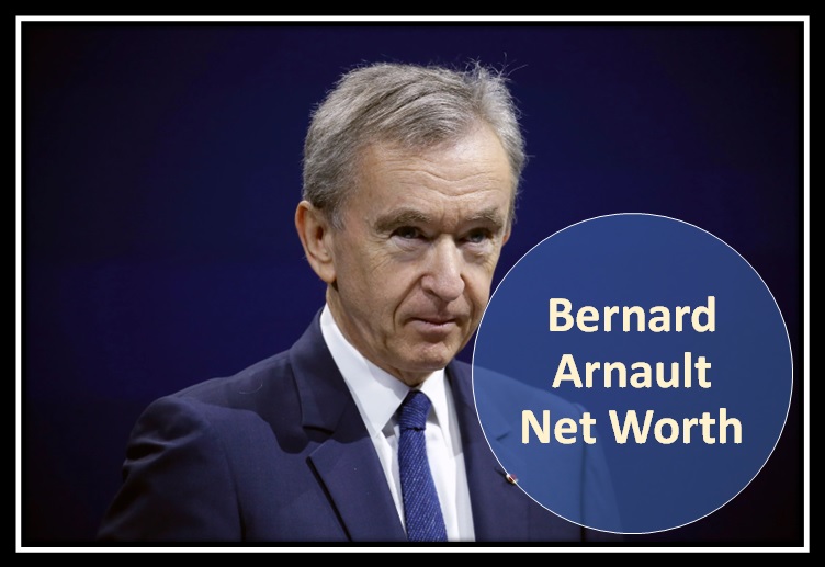 Bernard Arnault Net Worth