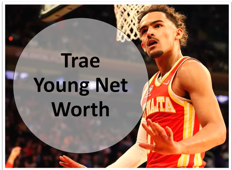 Trae Young net worth