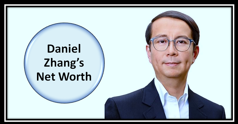 Daniel Zhang’s Net Worth