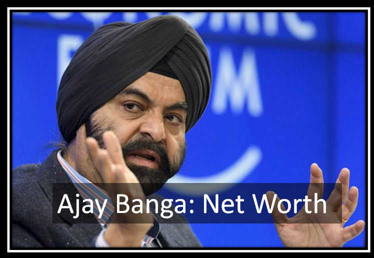 Ajay Banga Net Worth