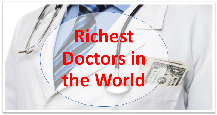 Richest Doctors in the World