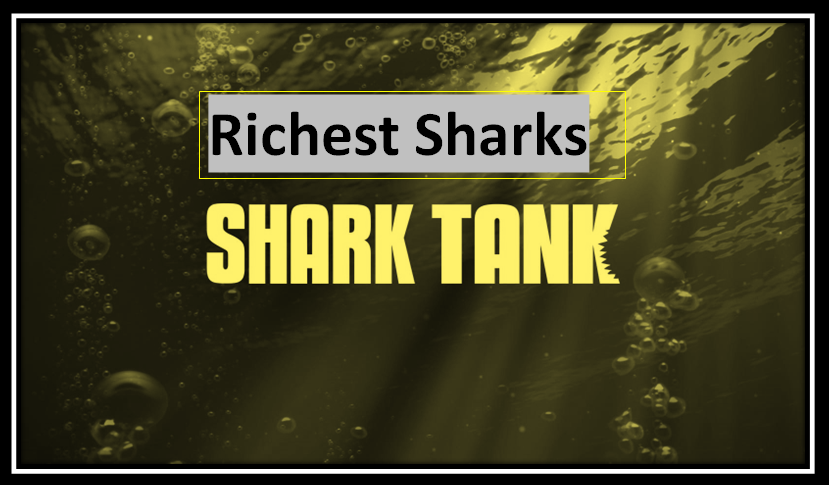 Richest Sharks on Shark Tank- All Time Richest Investors on Shark Tank USA