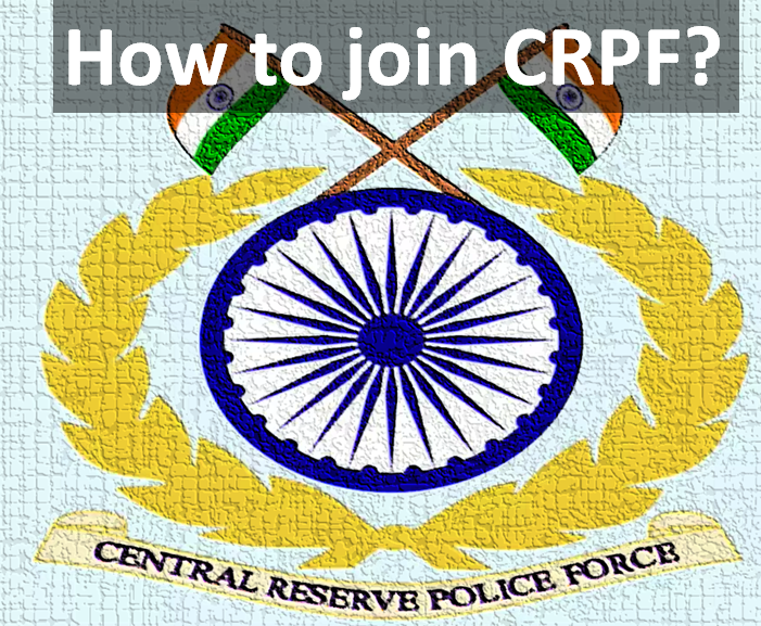 How to join Central Reserve Police Force (CRPF) 2023?