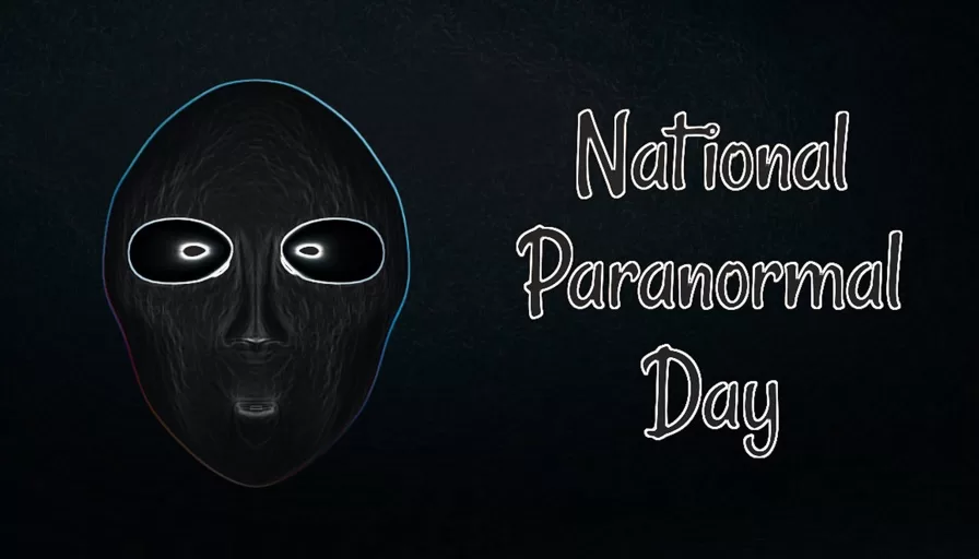 National Paranormal Day 2023 A Day for people who believe in ghosts