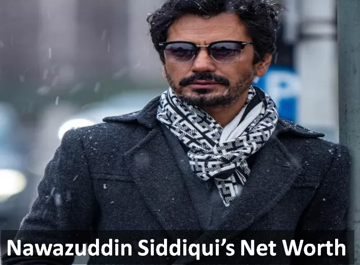 Nawazuddin Siddiqui Net Worth