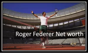 Roger Federer Net worth