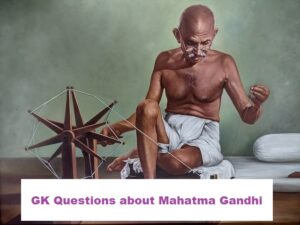 GK Questions about Mahatma Gandhi
