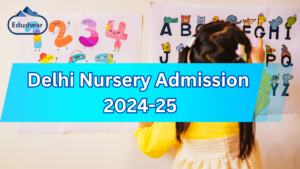 Delhi Nursery Admission 2024-25