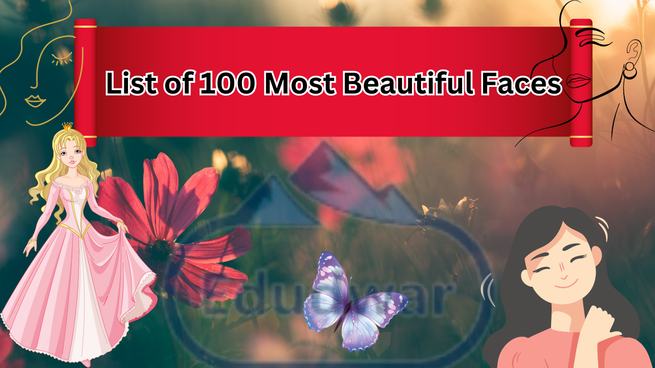 List of 100 Most Beautiful Faces 2024