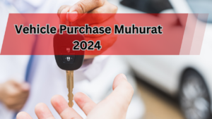 Vehicle Purchase Muhurat 2024
